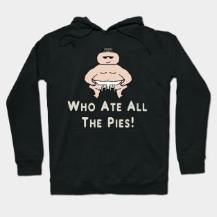 Who Ate All The Pies Hoodie